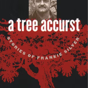 A Tree Accurst: Bobby McMillon and Stories of Frankie Silver